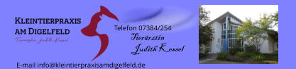 Telefon 07384/254  E-mail info@kleintierpraxisamdigelfeld.de Tierärztin Judith Kessel